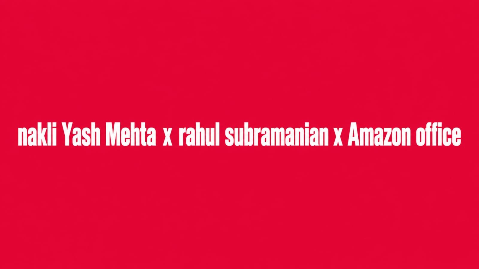 Nakli Yash Mehta x Rahul Subramanian x Amazon Office video thumbnail